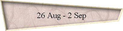 26 Aug - 2 Sep